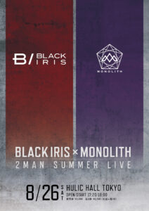 BLACK IRIS × MONOLITH 2MAN SUMMER LIVE @ HULIC HALL TOKYO